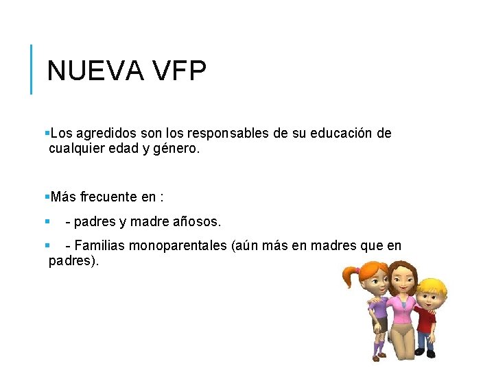 NUEVA VFP §Los agredidos son los responsables de su educación de cualquier edad y