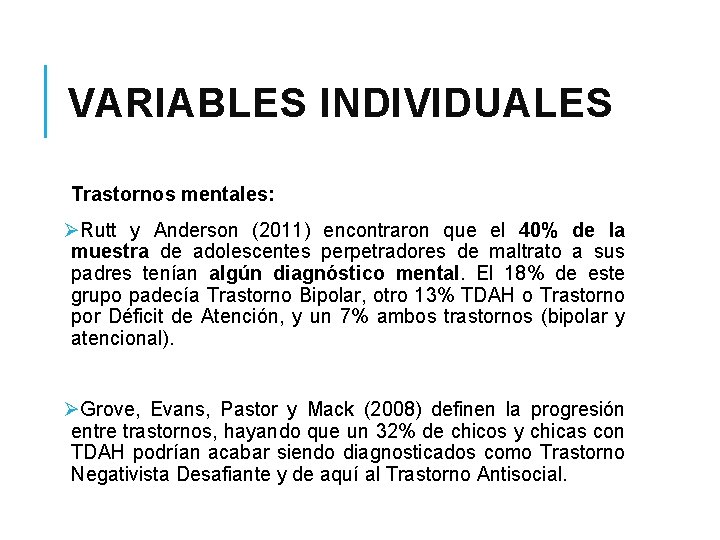 VARIABLES INDIVIDUALES Trastornos mentales: ØRutt y Anderson (2011) encontraron que el 40% de la