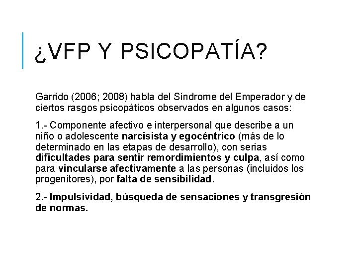 ¿VFP Y PSICOPATÍA? Garrido (2006; 2008) habla del Síndrome del Emperador y de ciertos