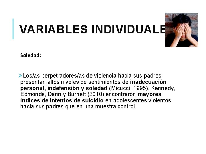 VARIABLES INDIVIDUALES Soledad: ØLos/as perpetradores/as de violencia hacia sus padres presentan altos niveles de