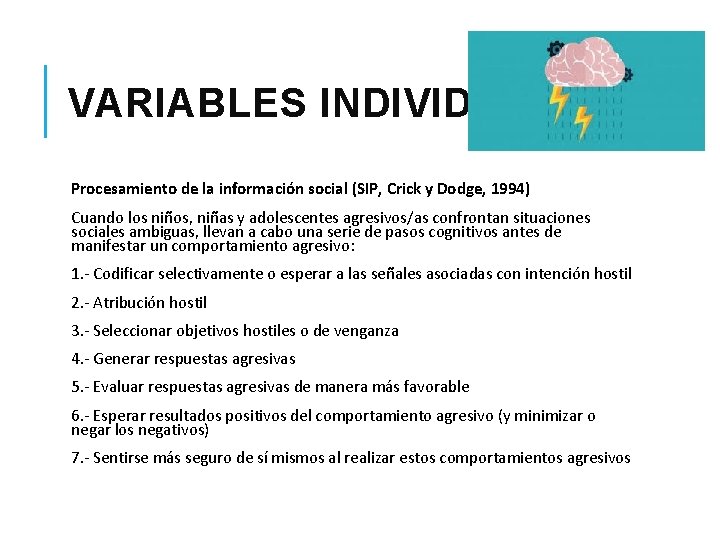 VARIABLES INDIVIDUALES Procesamiento de la información social (SIP, Crick y Dodge, 1994) Cuando los