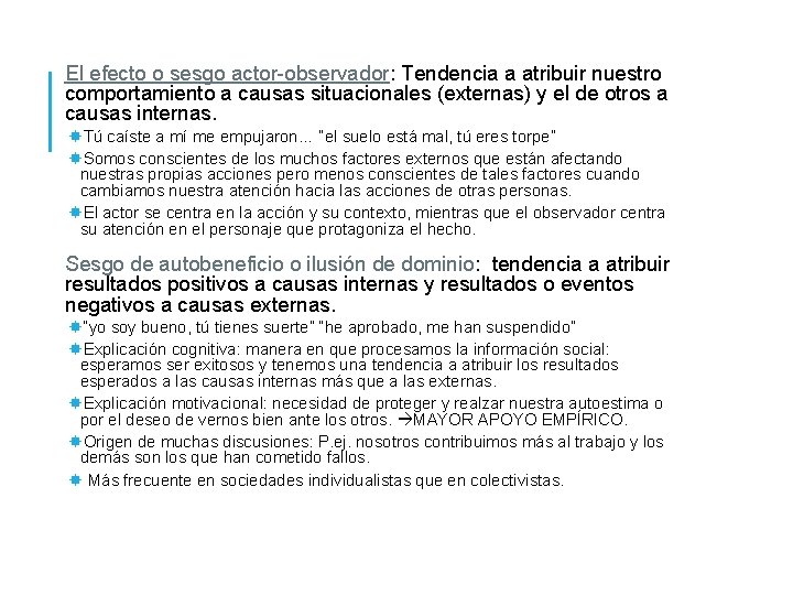 El efecto o sesgo actor-observador: Tendencia a atribuir nuestro comportamiento a causas situacionales (externas)