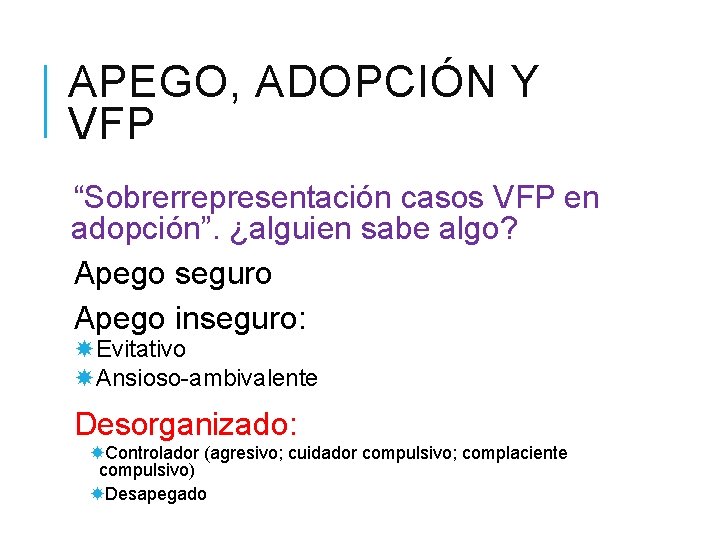 APEGO, ADOPCIÓN Y VFP “Sobrerrepresentación casos VFP en adopción”. ¿alguien sabe algo? Apego seguro