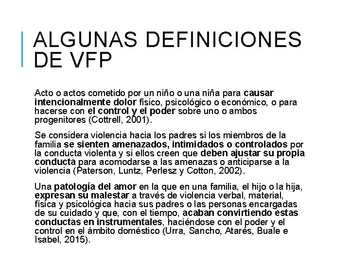 ALGUNAS DEFINICIONES DE VFP Acto o actos cometido por un niño o una niña