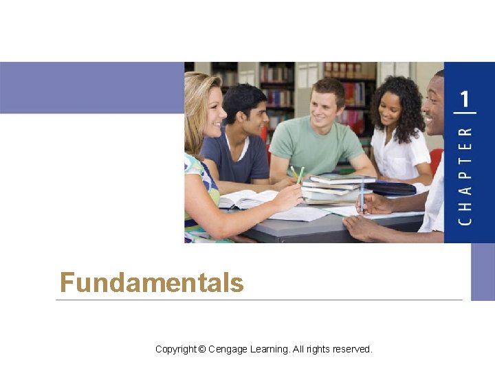 Fundamentals Copyright © Cengage Learning. All rights reserved. 