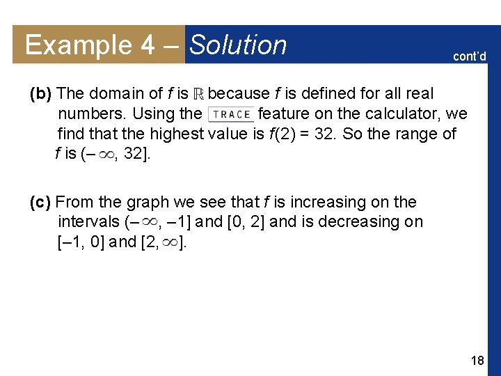 Example 4 – Solution cont’d (b) The domain of f is because f is