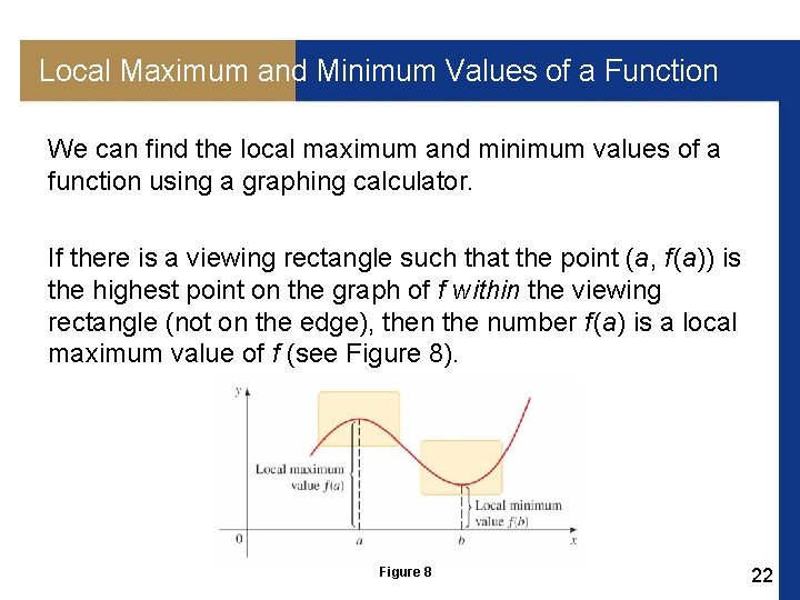 Local Maximum and Minimum Values of a Function We can find the local maximum