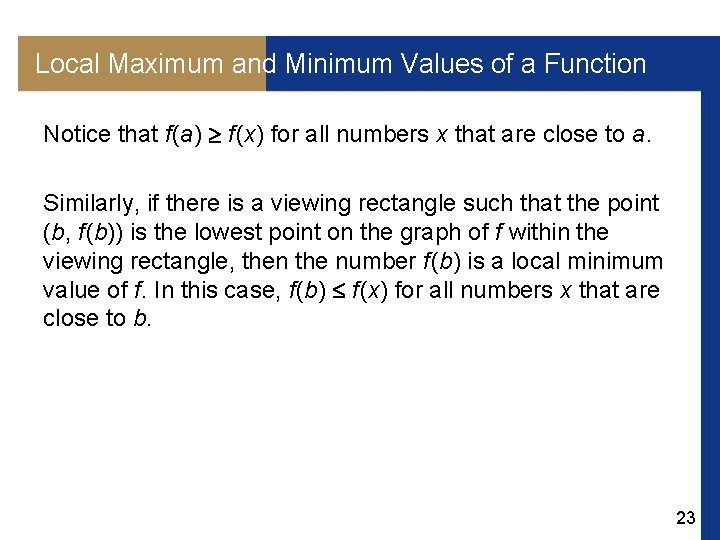 Local Maximum and Minimum Values of a Function Notice that f (a) f (x)