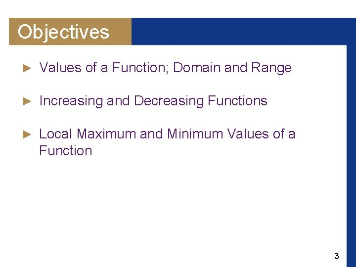 Objectives ► Values of a Function; Domain and Range ► Increasing and Decreasing Functions