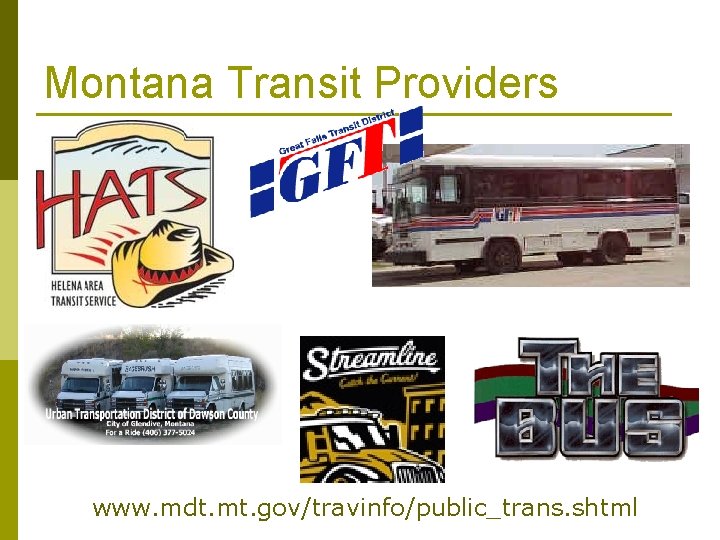 Montana Transit Providers www. mdt. mt. gov/travinfo/public_trans. shtml 