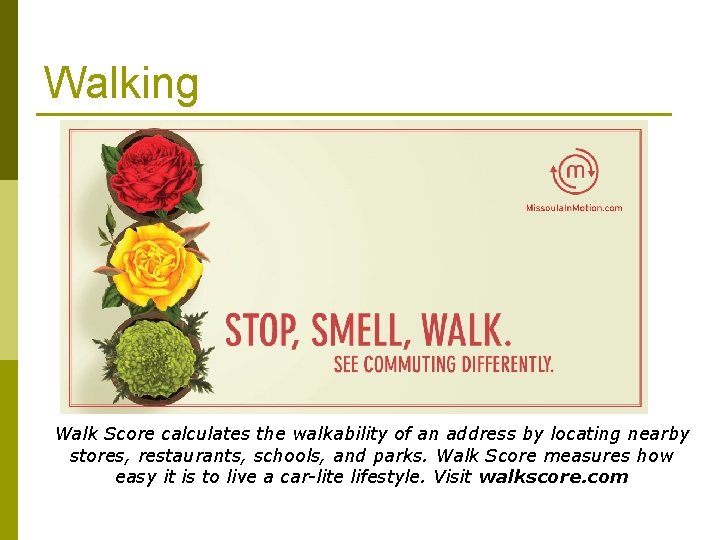 Walking Walk Score calculates the walkability of an address by locating nearby stores, restaurants,