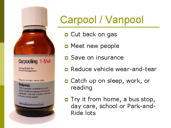 Carpool / Vanpool p Cut back on gas p Meet new people p Save