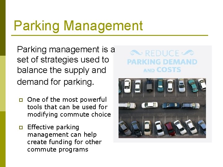 Parking Management Parking management is a set of strategies used to balance the supply