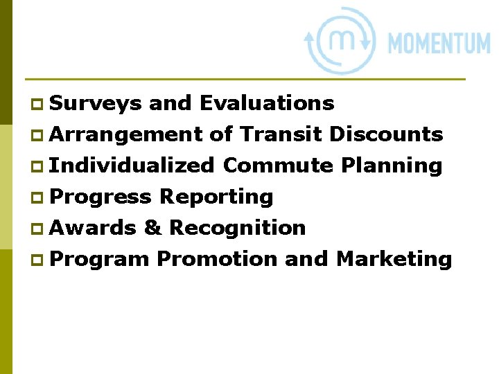 p Surveys and Evaluations p Arrangement of Transit Discounts p Individualized Commute Planning p