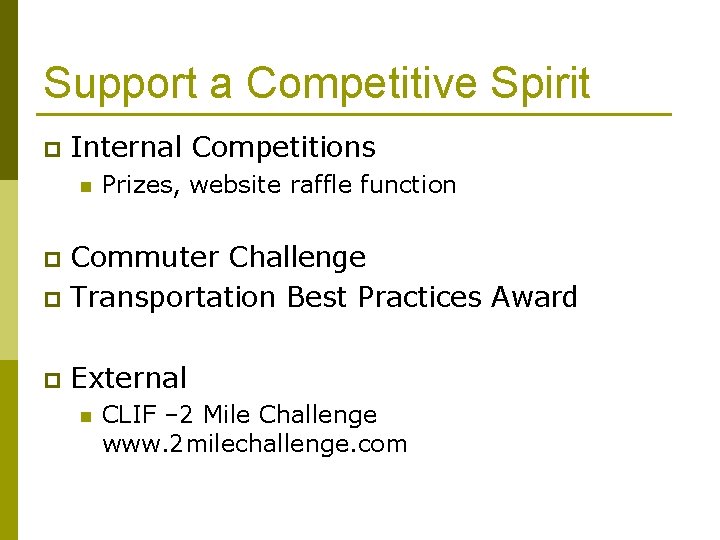 Support a Competitive Spirit p Internal Competitions n Prizes, website raffle function Commuter Challenge