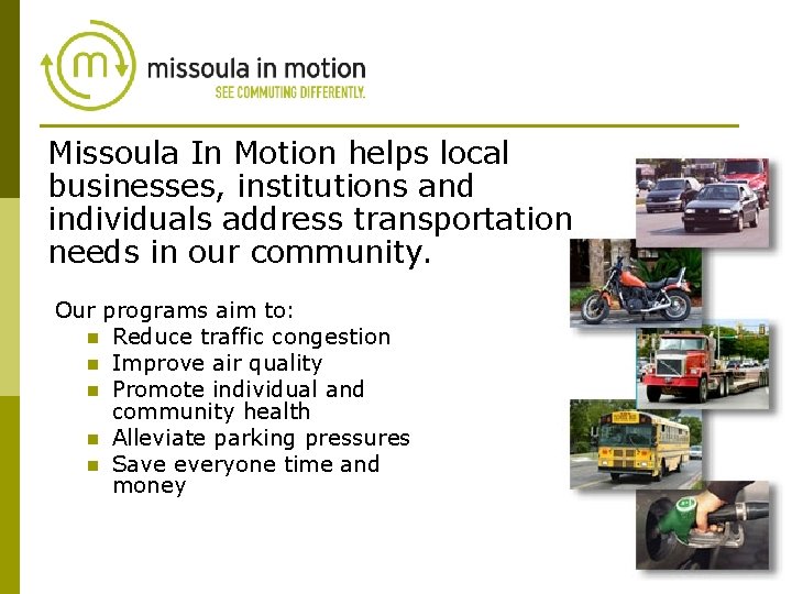 Missoula In Motion helps local businesses, institutions and individuals address transportation needs in our