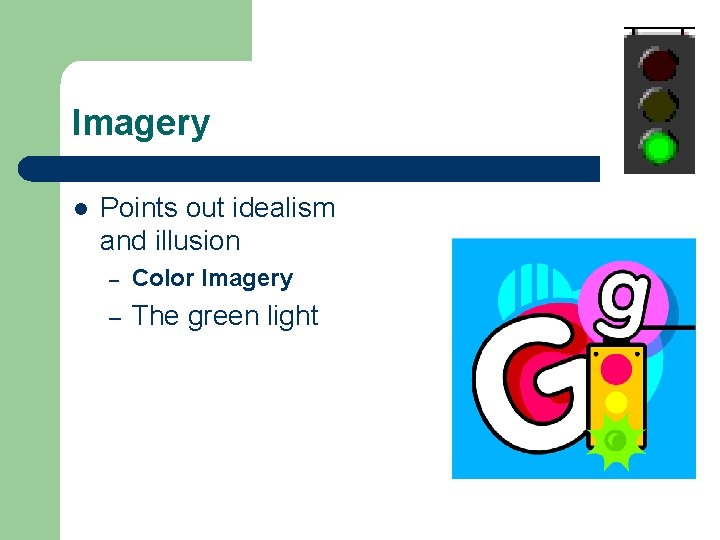 Imagery l Points out idealism and illusion – Color Imagery – The green light
