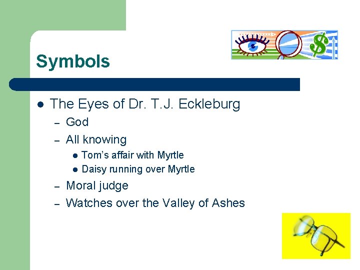 Symbols l The Eyes of Dr. T. J. Eckleburg – – God All knowing