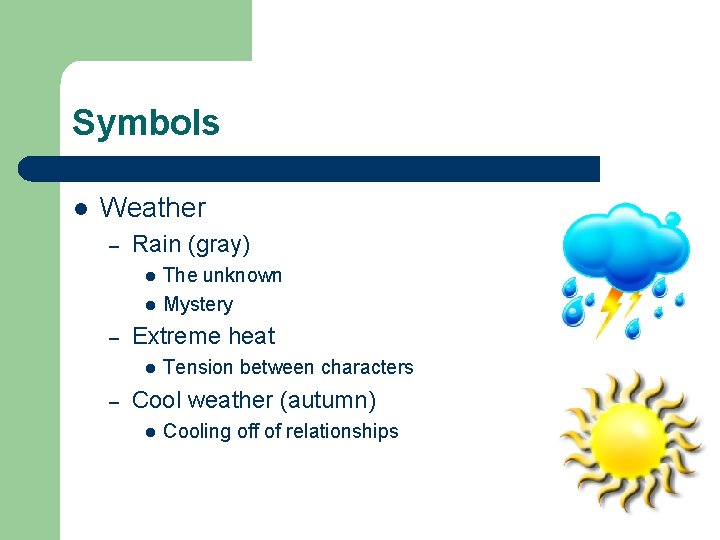 Symbols l Weather – Rain (gray) l l – Extreme heat l – The