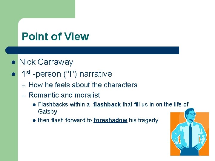 Point of View l l Nick Carraway 1 st -person ("I") narrative – –