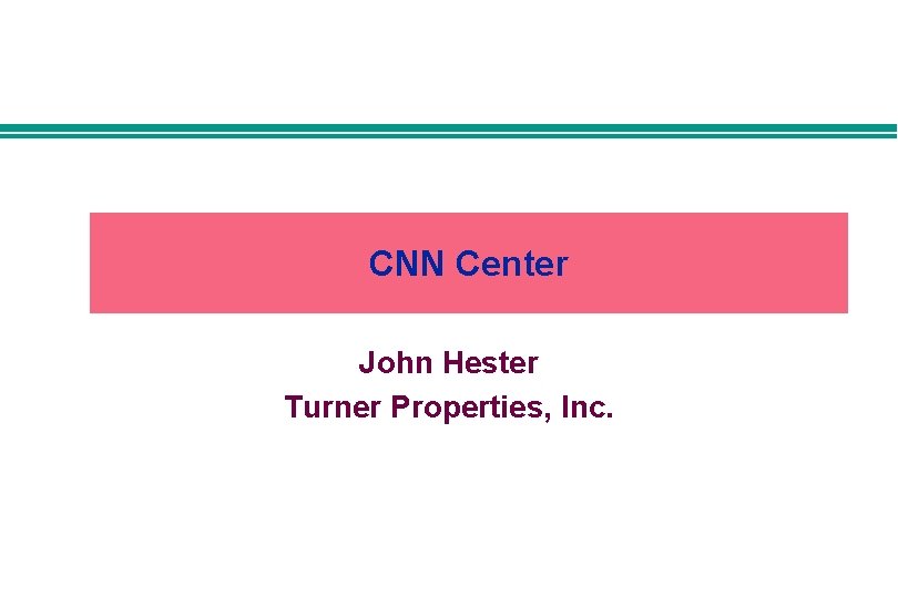CNN Center John Hester Turner Properties, Inc. 