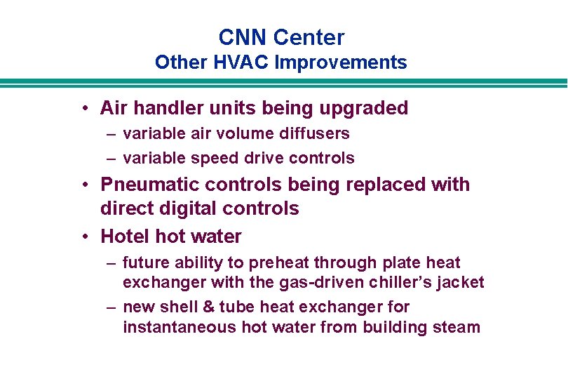 CNN Center Other HVAC Improvements • Air handler units being upgraded – variable air