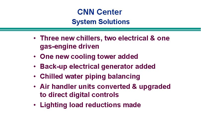 CNN Center System Solutions • Three new chillers, two electrical & one gas-engine driven