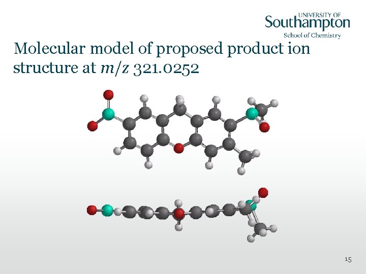 Molecular model of proposed product ion structure at m/z 321. 0252 15 