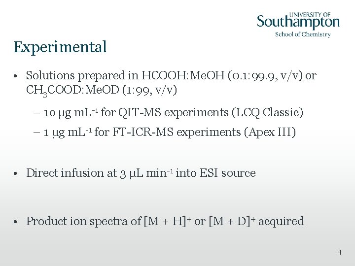 Experimental • Solutions prepared in HCOOH: Me. OH (0. 1: 99. 9, v/v) or
