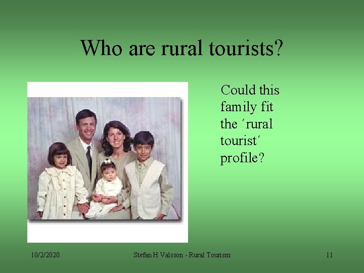 Who are rural tourists? Could this family fit the ´rural tourist´ profile? 10/2/2020 Stefan