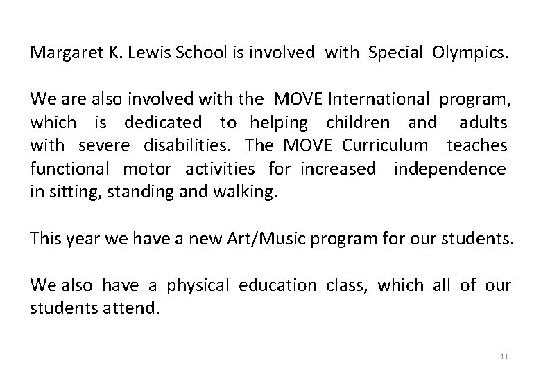 Margaret K. Lewis School is involved with Special Olympics. We are also involved with