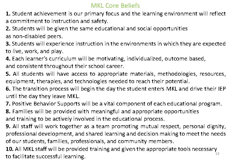  MKL Core Beliefs 1. Student achievement is our primary focus and the learning