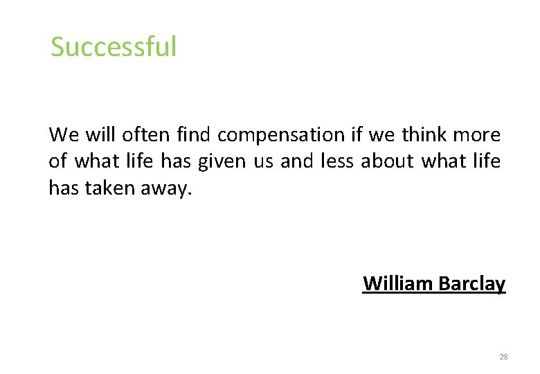 Successful We will often find compensation if we think more of what life has