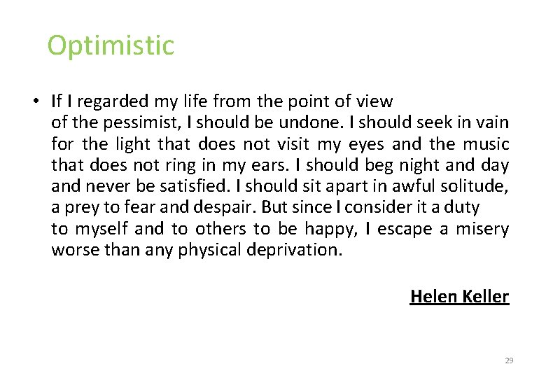 Optimistic • If I regarded my life from the point of view of the