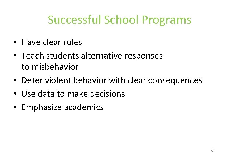 Successful School Programs • Have clear rules • Teach students alternative responses to misbehavior