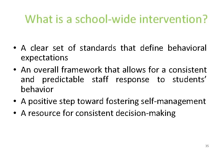 What is a school-wide intervention? • A clear set of standards that define behavioral