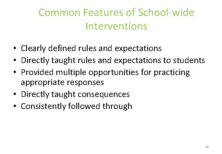 Common Features of School-wide Interventions • Clearly defined rules and expectations • Directly taught