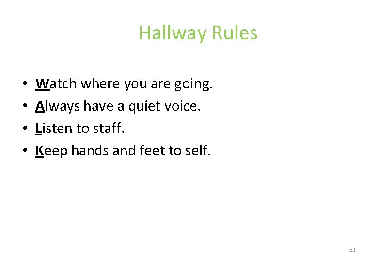 Hallway Rules • • Watch where you are going. Always have a quiet voice.