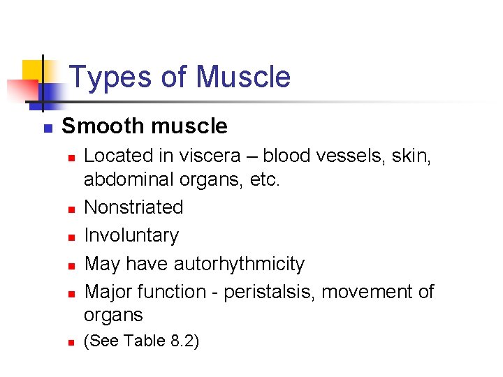 Types of Muscle n Smooth muscle n n n Located in viscera – blood