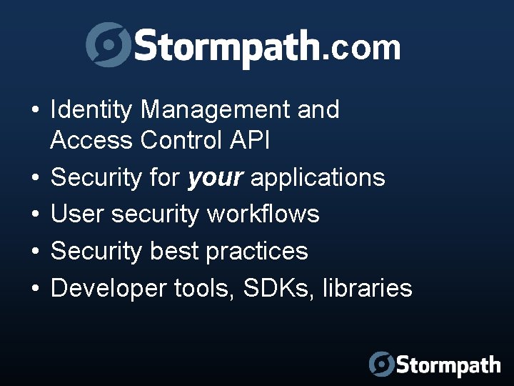 . com • Identity Management and Access Control API • Security for your applications