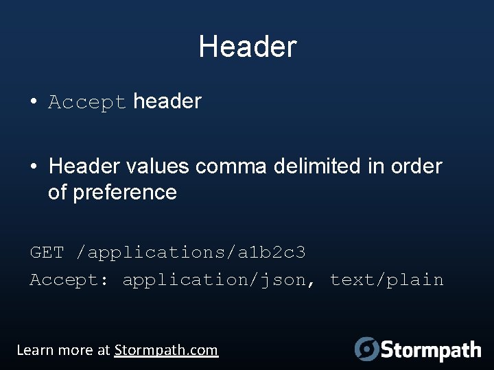 Header • Accept header • Header values comma delimited in order of preference GET