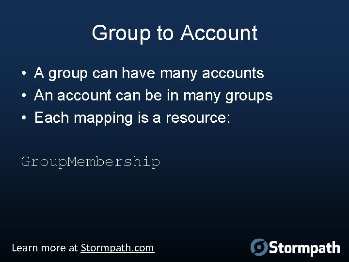 Group to Account • A group can have many accounts • An account can