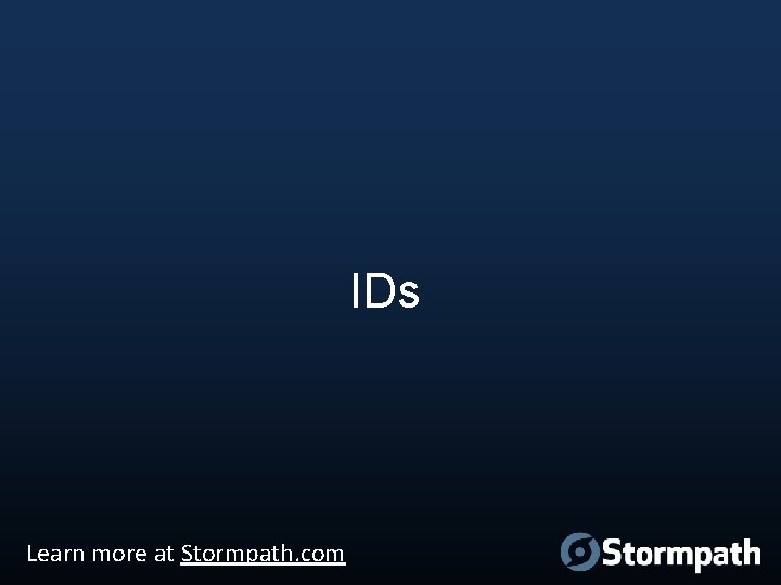 IDs Learn more at Stormpath. com 