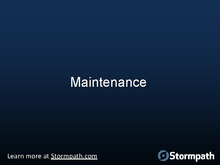 Maintenance Learn more at Stormpath. com 