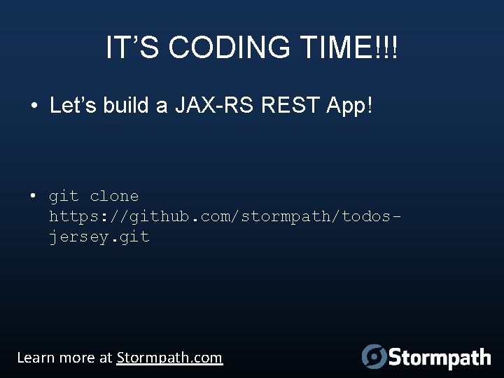 IT’S CODING TIME!!! • Let’s build a JAX-RS REST App! • git clone https: