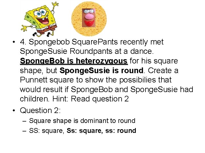  • 4. Spongebob Square. Pants recently met Sponge. Susie Roundpants at a dance.