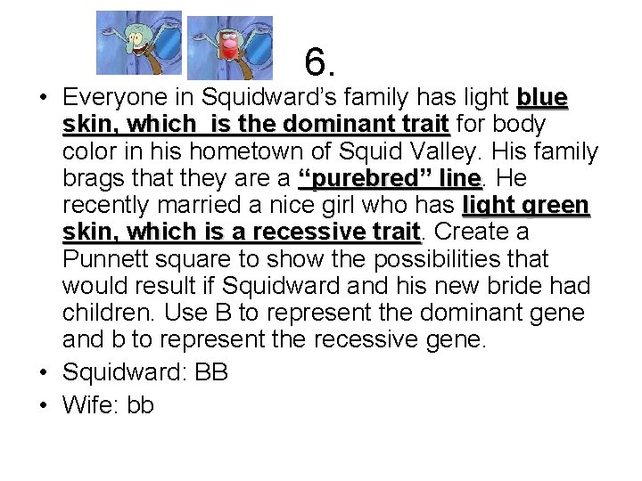 6. • Everyone in Squidward’s family has light blue skin, which is the dominant