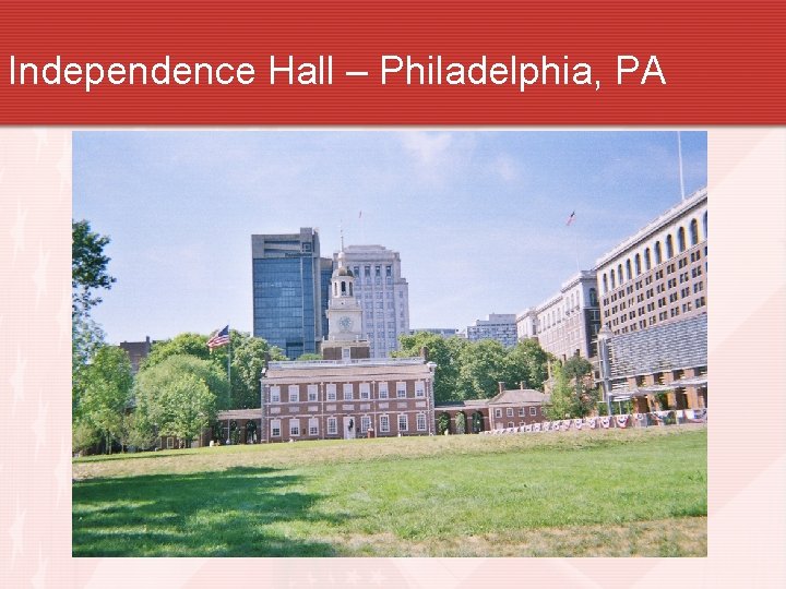 Independence Hall – Philadelphia, PA 