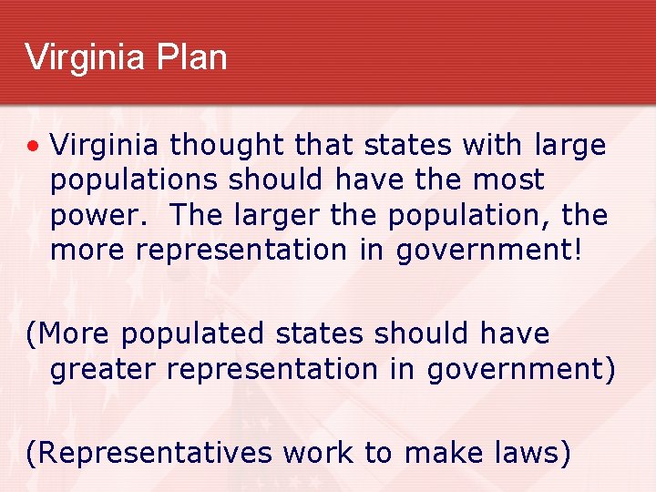 Virginia Plan • Virginia thought that states with large populations should have the most