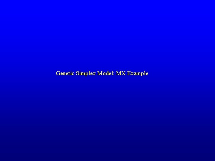Genetic Simplex Model: MX Example 